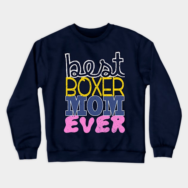 Best Boxer Mom Ever: Boxer Puppy Dog T-shirt for Women Crewneck Sweatshirt by bamalife